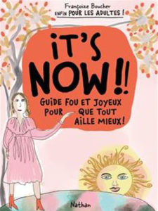 It-s-now-Guide-fou-et-joyeux-pour-que-tout-aille-mieux